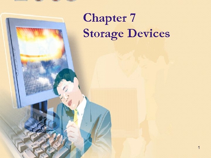 Chapter 7 Storage Devices 1 