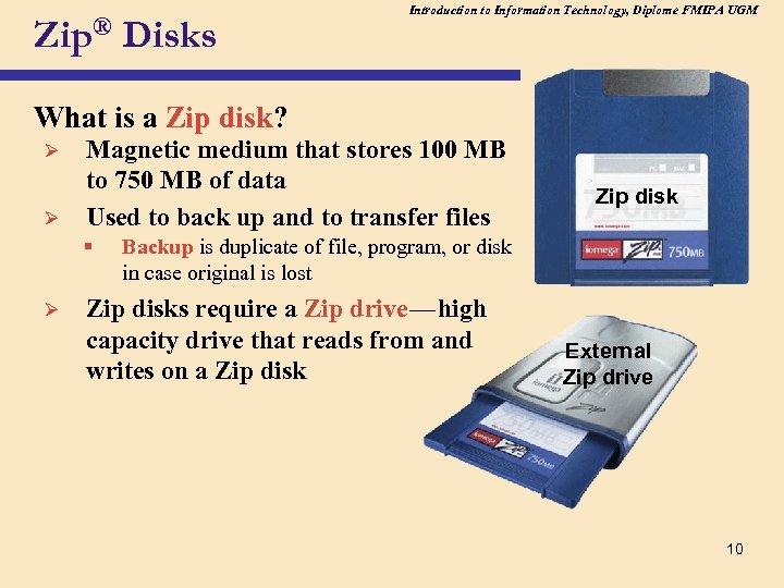 Introduction to Information Technology, Diplome FMIPA UGM Zip® Disks What is a Zip disk?