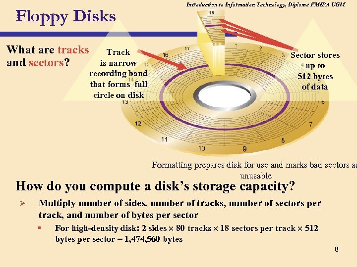 Floppy Disks What are tracks and sectors? Track is narrow recording band that forms