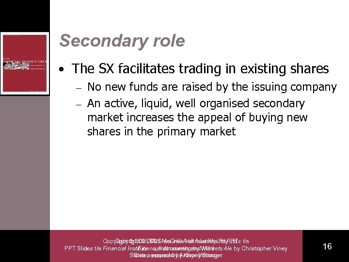 Secondary role • The SX facilitates trading in existing shares No new funds are