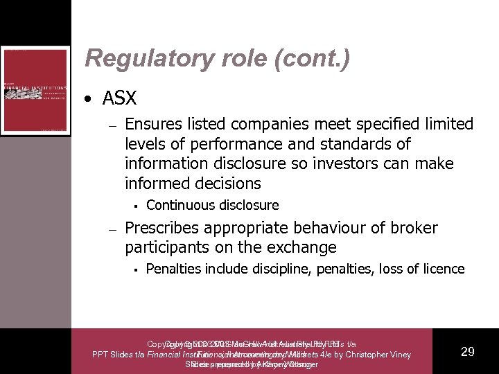 Regulatory role (cont. ) • ASX – Ensures listed companies meet specified limited levels