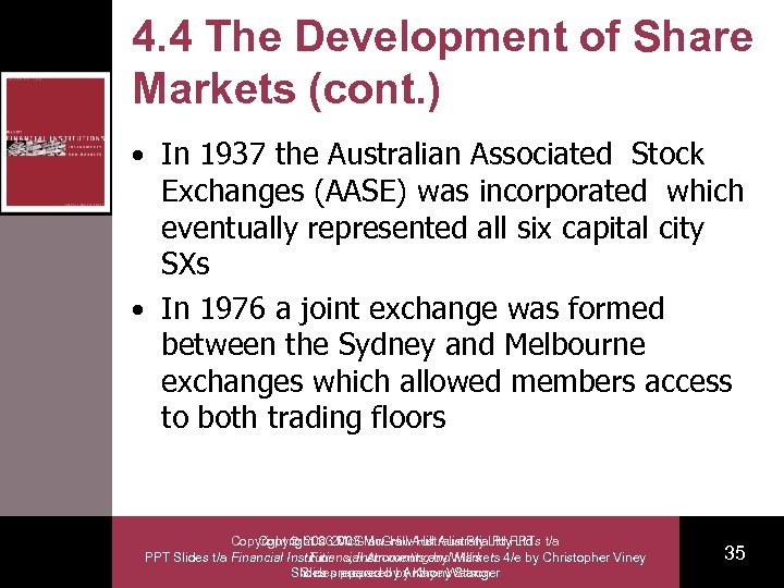 4. 4 The Development of Share Markets (cont. ) • In 1937 the Australian