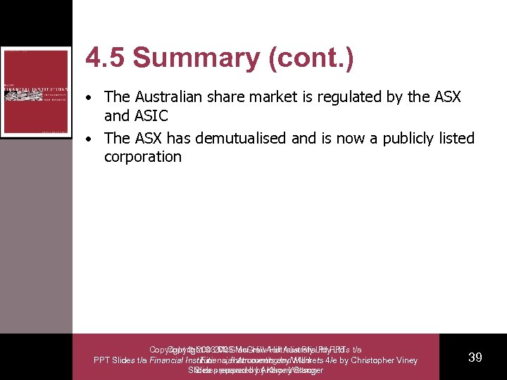 4. 5 Summary (cont. ) • The Australian share market is regulated by the