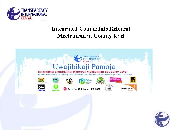 Integrated Complaints Referral Mechanism at County level Nicolas Seris TI Kenya 1 