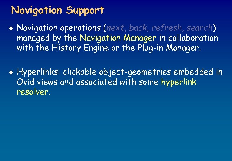 Navigation Support l l Navigation operations (next, back, refresh, search) managed by the Navigation