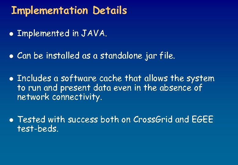 Implementation Details l Implemented in JAVA. l Can be installed as a standalone jar