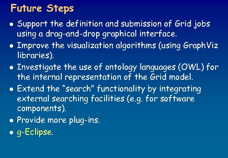 Future Steps l l l Support the definition and submission of Grid jobs using