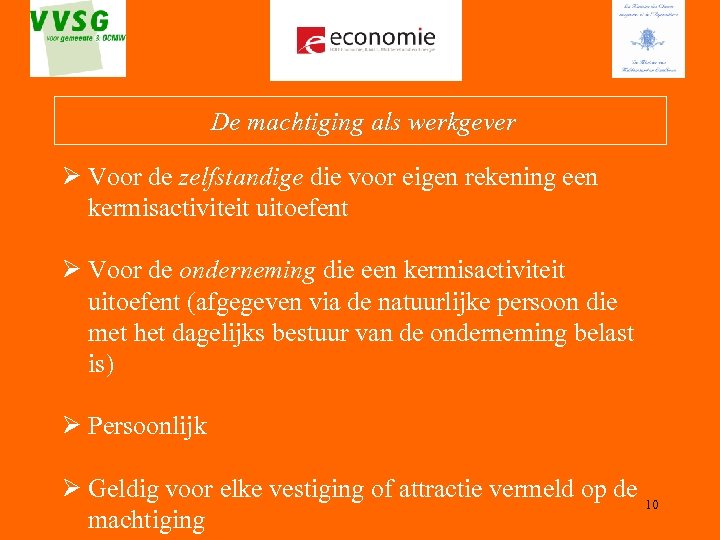  De machtiging als werkgever Ø Voor de zelfstandige die voor eigen rekening een
