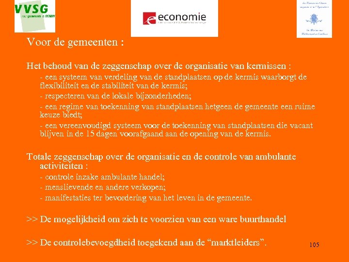 Voor de gemeenten : Het behoud van de zeggenschap over de organisatie van kermissen