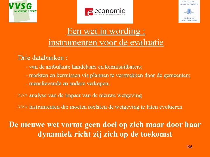 Een wet in wording : instrumenten voor de evaluatie Drie databanken : - van