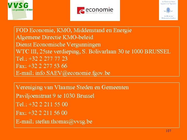 FOD Economie, KMO, Middenstand en Energie Algemene Directie KMO-beleid Dienst Economische Vergunningen WTC III,
