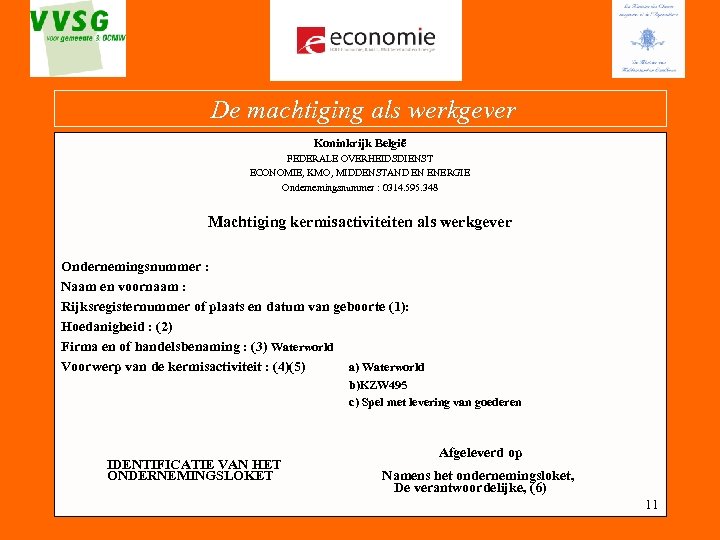  De machtiging als werkgever Koninkrijk België FEDERALE OVERHEIDSDIENST ECONOMIE, KMO, MIDDENSTAND EN ENERGIE
