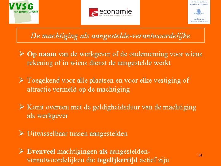 De machtiging als aangestelde-verantwoordelijke Ø Op naam van de werkgever of de onderneming voor