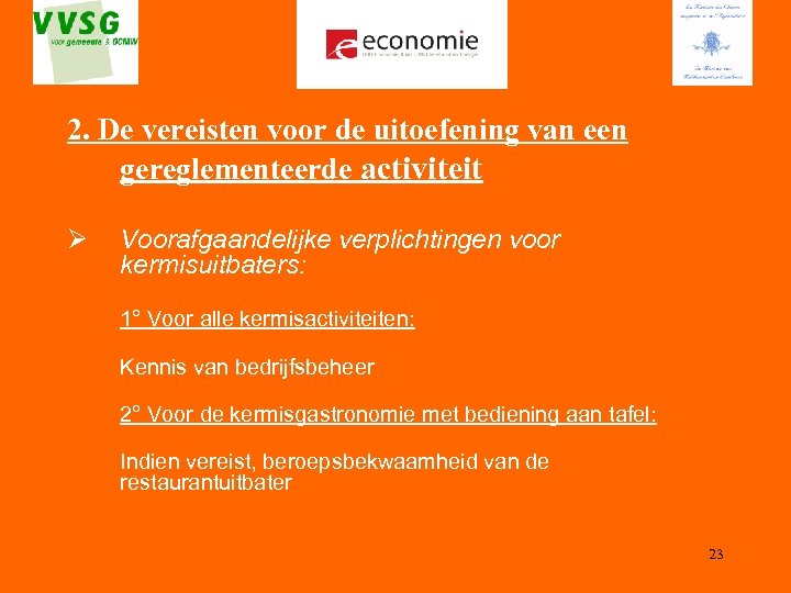 2. De vereisten voor de uitoefening van een gereglementeerde activiteit Ø Voorafgaandelijke verplichtingen voor