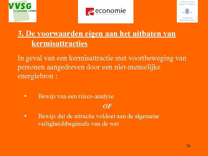 3. De voorwaarden eigen aan het uitbaten van kermisattracties In geval van een kermisattractie