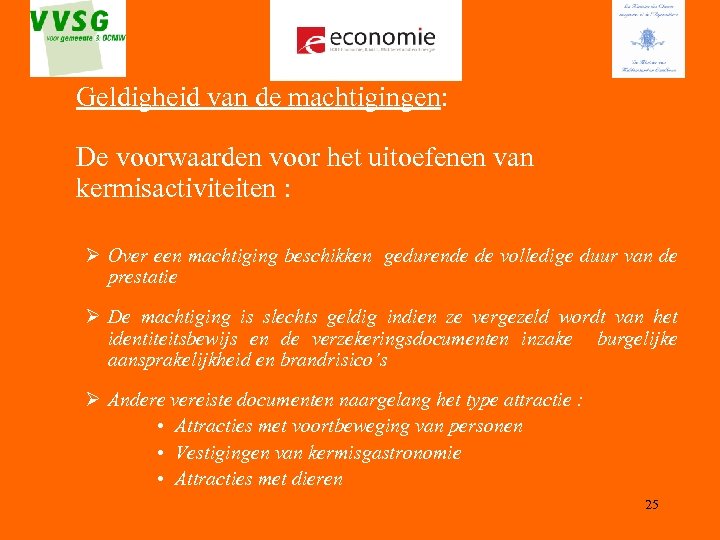 Geldigheid van de machtigingen: De voorwaarden voor het uitoefenen van kermisactiviteiten : Ø Over