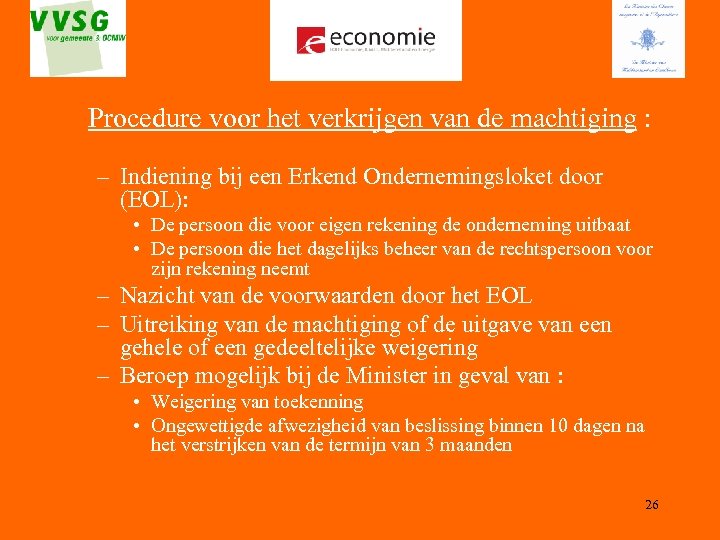 Procedure voor het verkrijgen van de machtiging : – Indiening bij een Erkend Ondernemingsloket