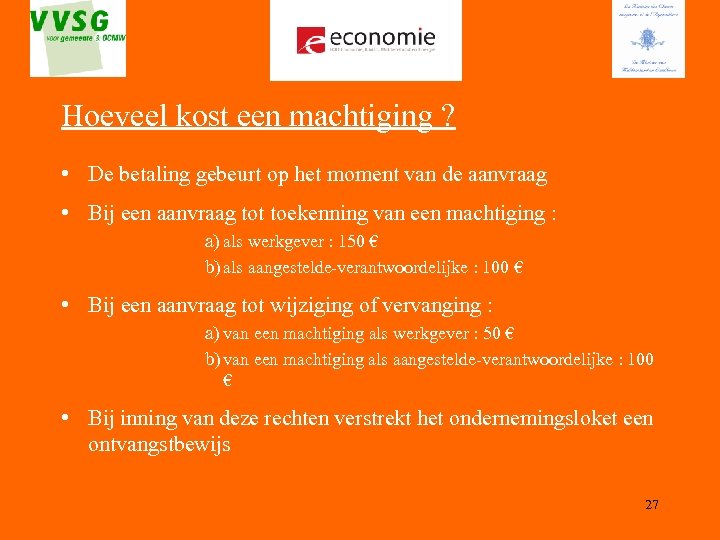 Hoeveel kost een machtiging ? • De betaling gebeurt op het moment van de