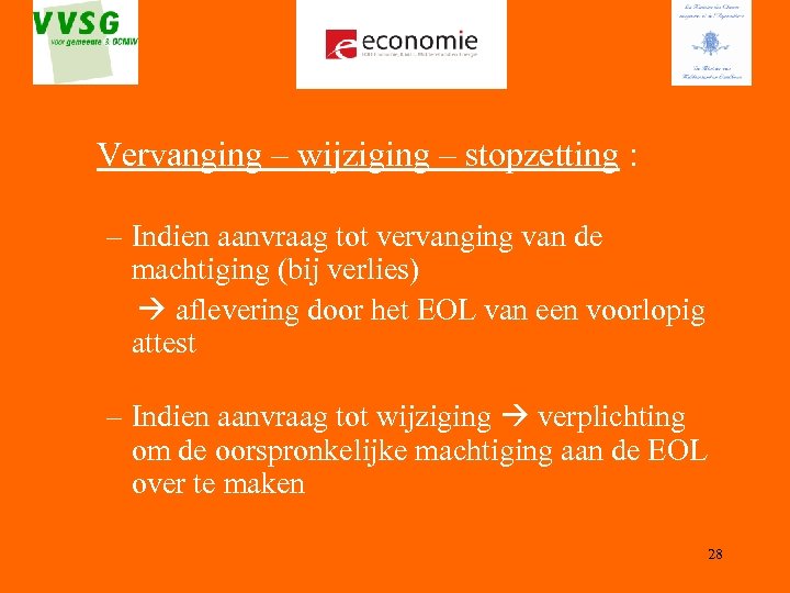 Vervanging – wijziging – stopzetting : – Indien aanvraag tot vervanging van de machtiging