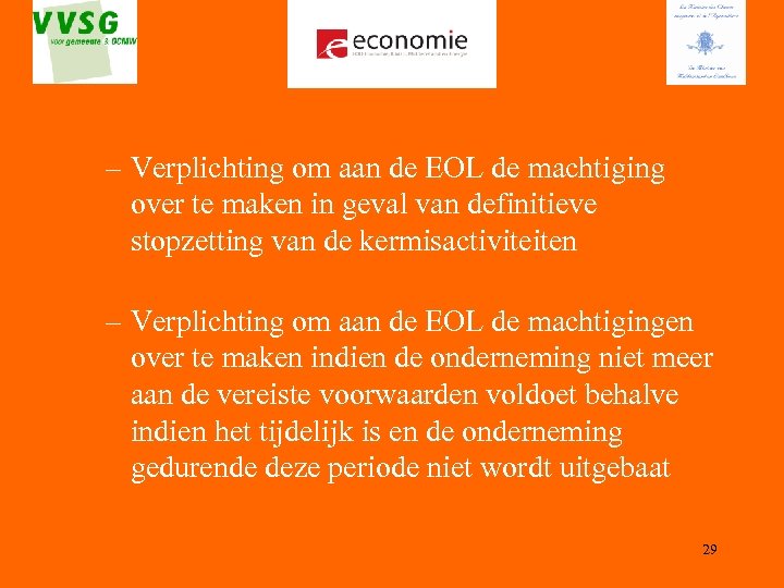 – Verplichting om aan de EOL de machtiging over te maken in geval van