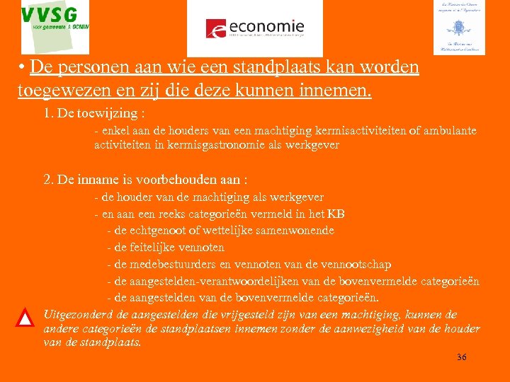  • De personen aan wie een standplaats kan worden toegewezen en zij die