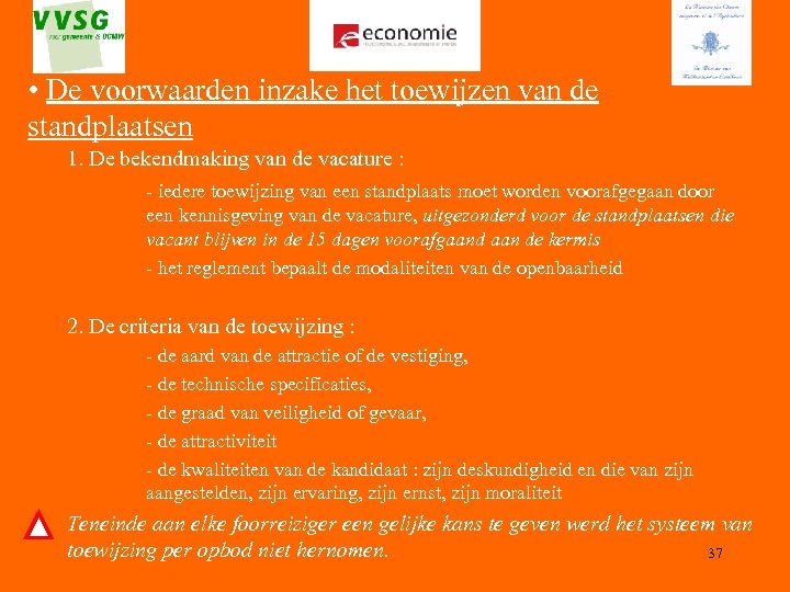  • De voorwaarden inzake het toewijzen van de standplaatsen 1. De bekendmaking van