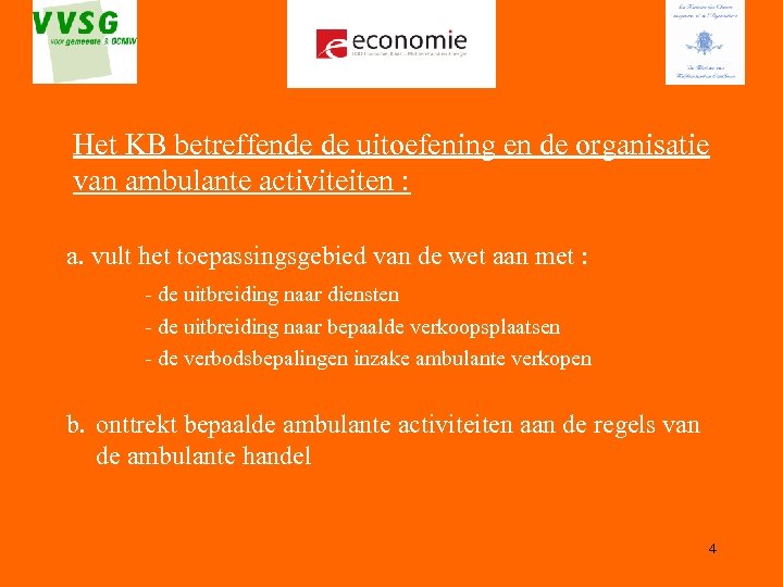 Het KB betreffende de uitoefening en de organisatie van ambulante activiteiten : a. vult