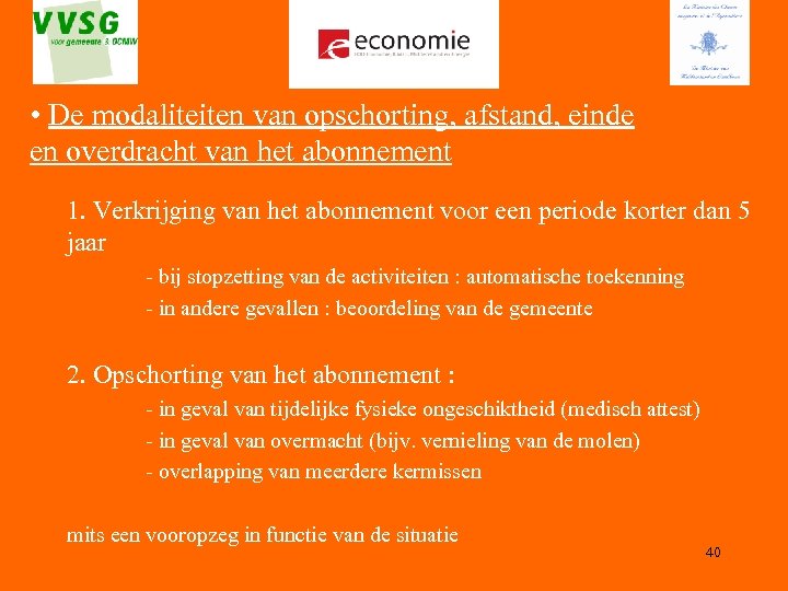  • De modaliteiten van opschorting, afstand, einde en overdracht van het abonnement 1.