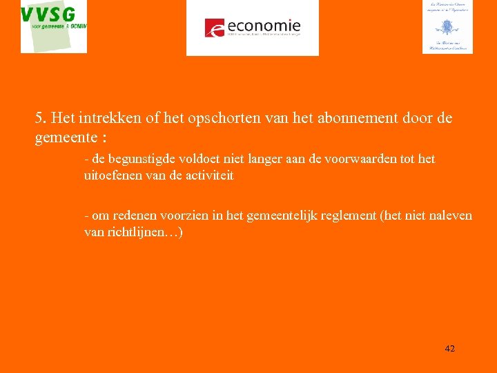 5. Het intrekken of het opschorten van het abonnement door de gemeente : -