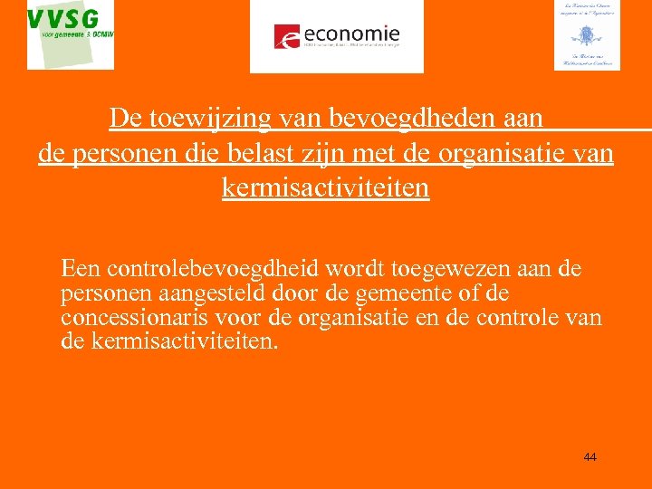 De toewijzing van bevoegdheden aan de personen die belast zijn met de organisatie van