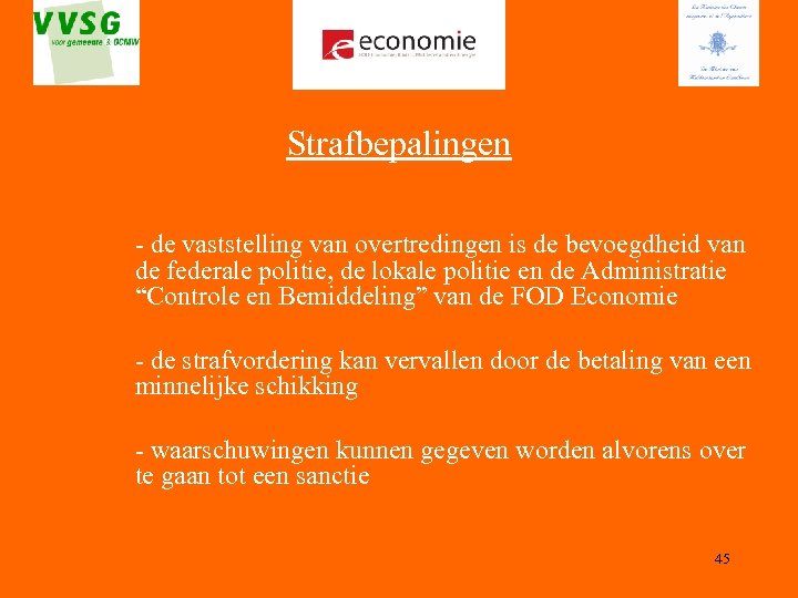 Strafbepalingen - de vaststelling van overtredingen is de bevoegdheid van de federale politie, de