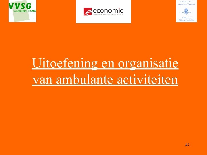 Uitoefening en organisatie van ambulante activiteiten 47 