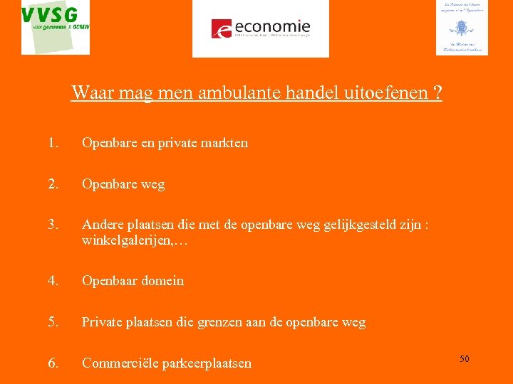 Waar mag men ambulante handel uitoefenen ? 1. Openbare en private markten 2. Openbare