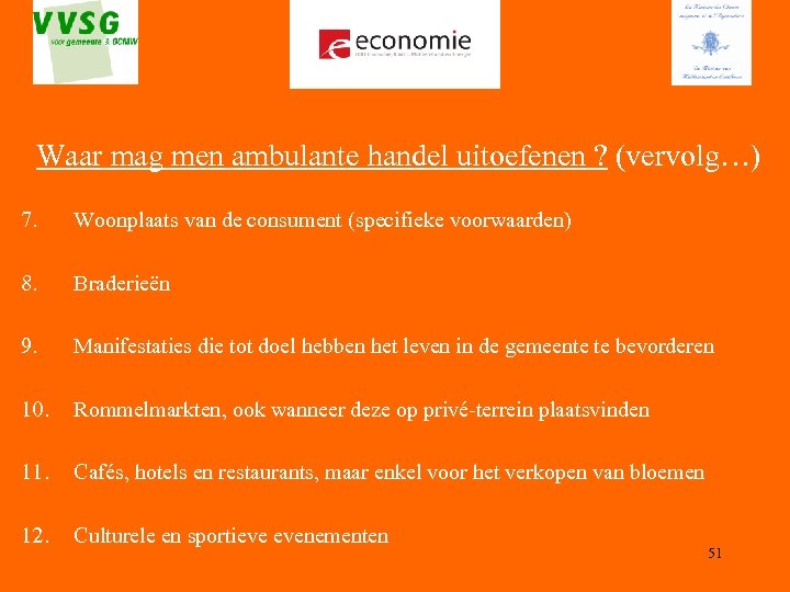 Waar mag men ambulante handel uitoefenen ? (vervolg…) 7. Woonplaats van de consument (specifieke