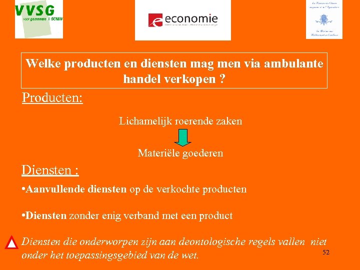 Welke producten en diensten mag men via ambulante handel verkopen ? Producten: Lichamelijk roerende