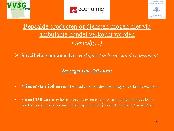 Bepaalde producten of diensten mogen niet via ambulante handel verkocht worden (vervolg…) Ø Specifieke