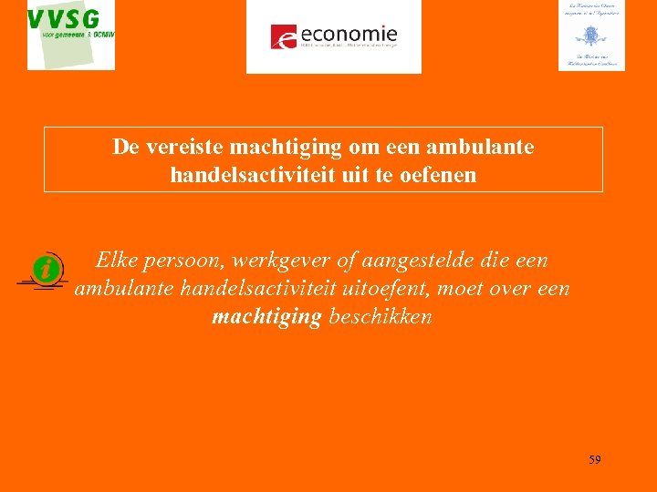 De vereiste machtiging om een ambulante handelsactiviteit uit te oefenen Elke persoon, werkgever of