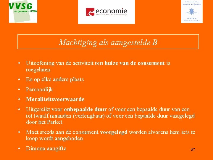 Machtiging als aangestelde B • Uitoefening van de activiteit ten huize van de consument