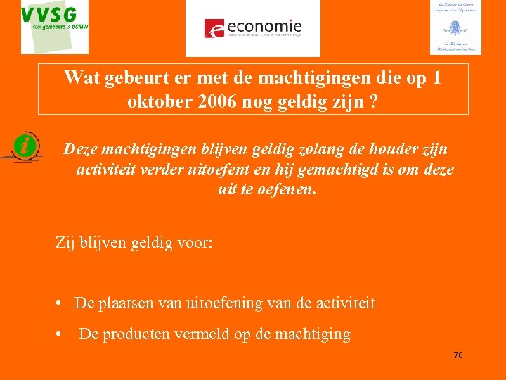 Wat gebeurt er met de machtigingen die op 1 oktober 2006 nog geldig zijn