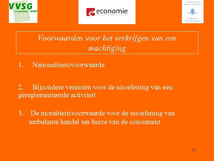 Voorwaarden voor het verkrijgen van een machtiging 1. Nationaliteitsvoorwaarde 2. Bijzondere vereisten voor de