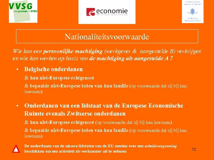 Nationaliteitsvoorwaarde Wie kan een persoonlijke machtiging (werkgever & aangestelde B) verkrijgen en wie kan