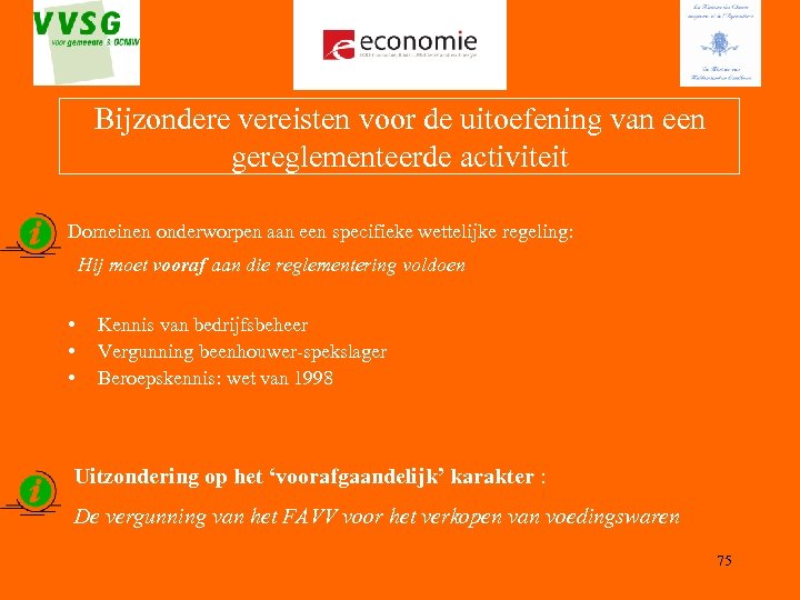 Bijzondere vereisten voor de uitoefening van een gereglementeerde activiteit Domeinen onderworpen aan een specifieke