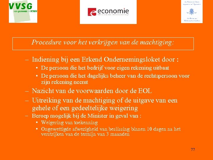 Procedure voor het verkrijgen van de machtiging: – Indiening bij een Erkend Ondernemingsloket door