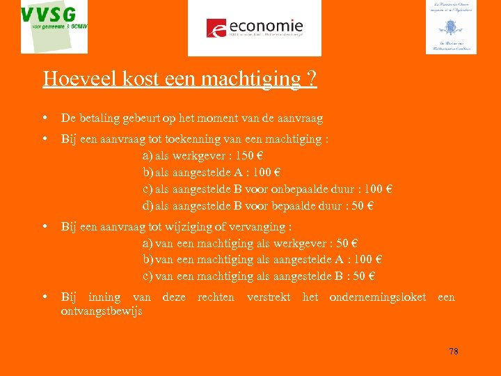 Hoeveel kost een machtiging ? • De betaling gebeurt op het moment van de