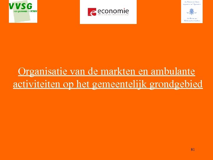 Organisatie van de markten en ambulante activiteiten op het gemeentelijk grondgebied 81 