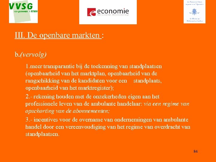 III. De openbare markten : b. (vervolg) 1. meer transparantie bij de toekenning van