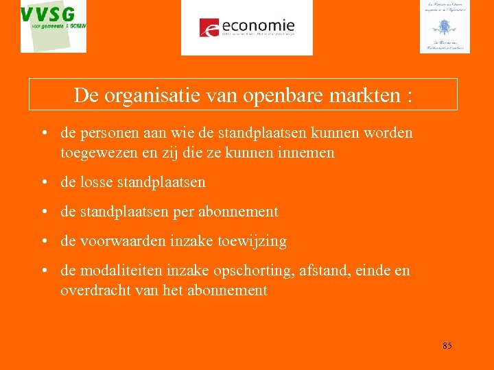 De organisatie van openbare markten : • de personen aan wie de standplaatsen kunnen