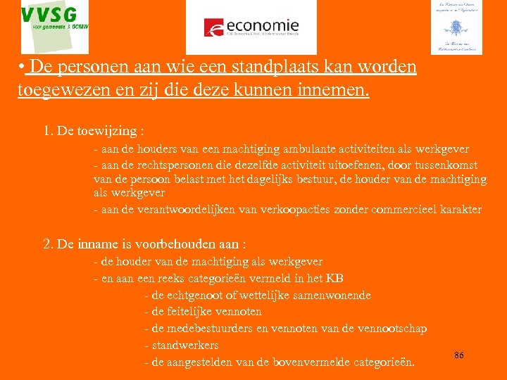  • De personen aan wie een standplaats kan worden toegewezen en zij die