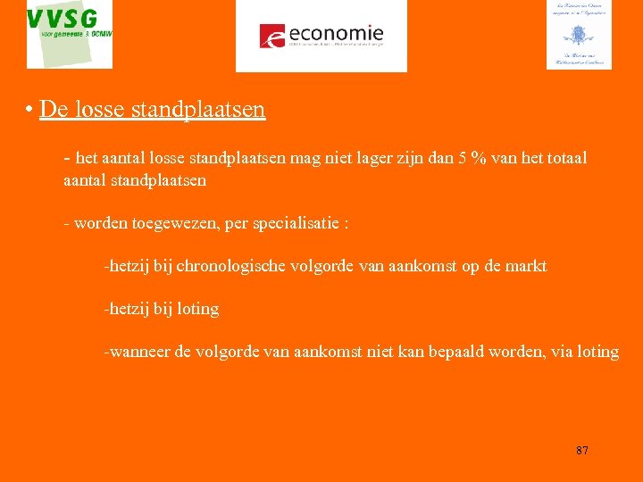 • De losse standplaatsen - het aantal losse standplaatsen mag niet lager zijn