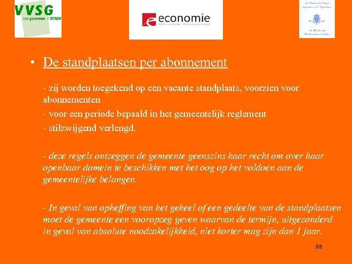  • De standplaatsen per abonnement - zij worden toegekend op een vacante standplaats,